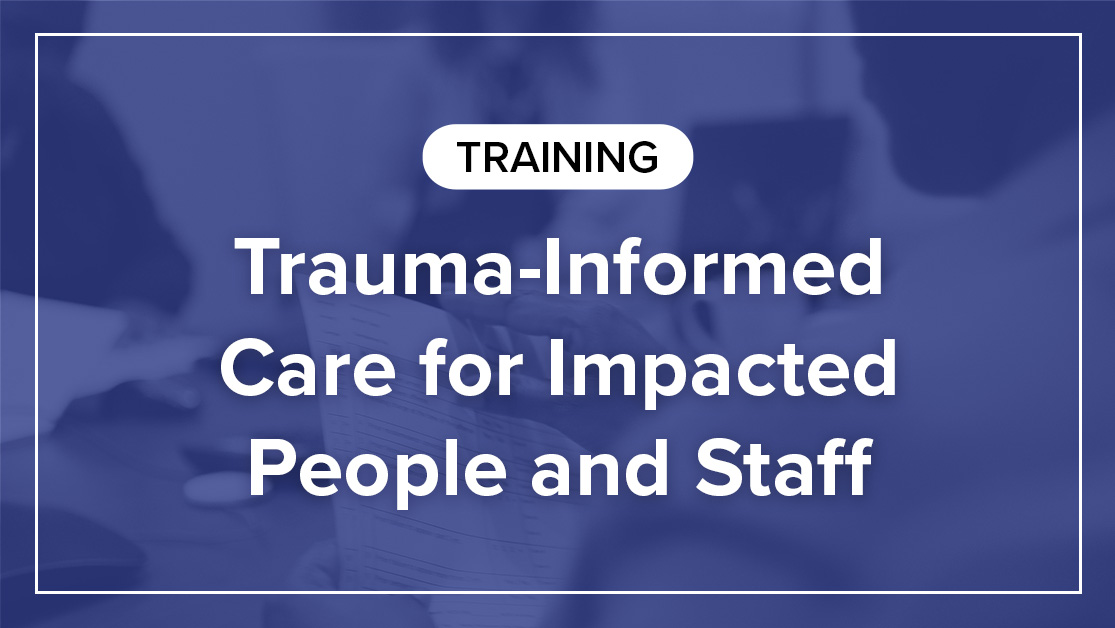 Trauma-Informed Care for Impacted Peo...