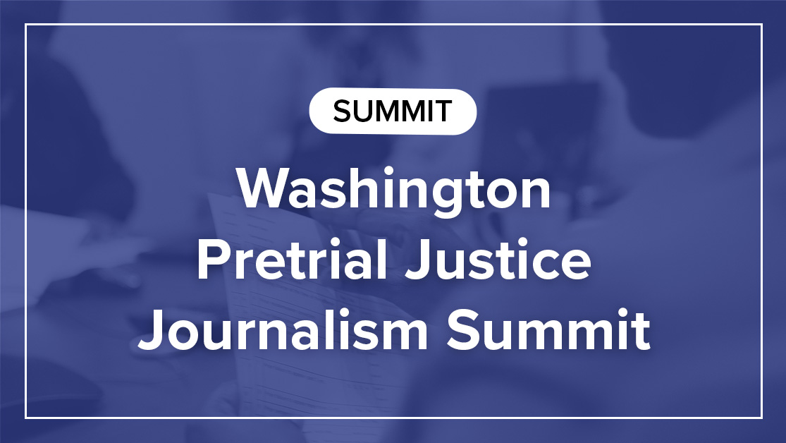 WA Pretrial Justice Journalism Summit