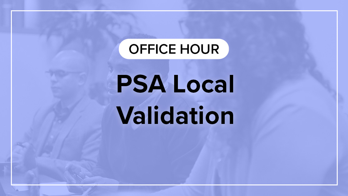 PSA Local Validation Office Hour